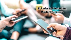 El Poder del Marketing Digital Interactivo