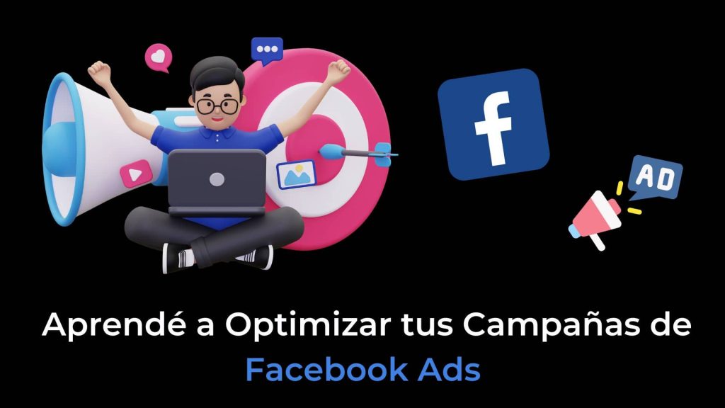 Aprendé a Optimizar tus Campañas de Facebook Ads 
