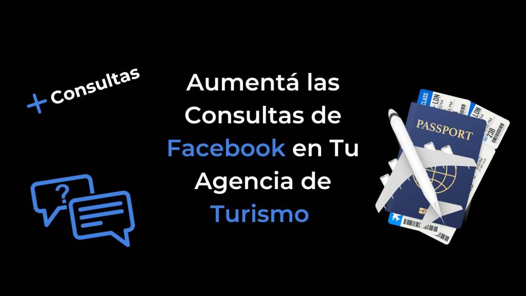 Aumentá las Consultas de Facebook en Tu Agencia de Turismo 
