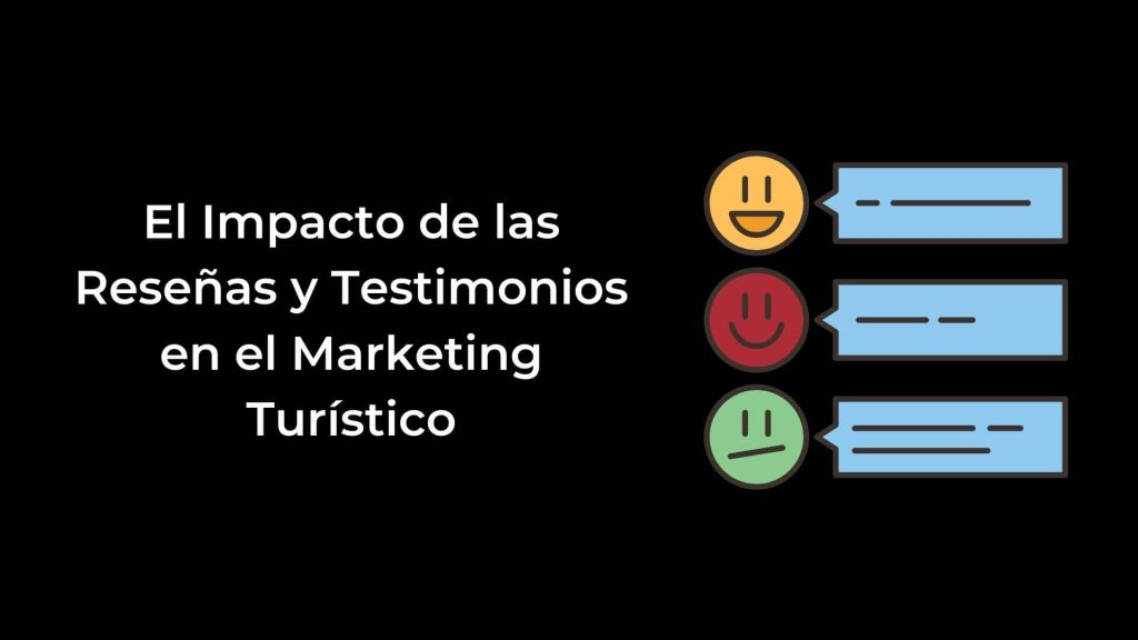 El Impacto de las Reseñas y Testimonios en el Marketing Turístico 