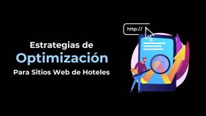 Estrategias de Optimización para Sitios Web de Hoteles