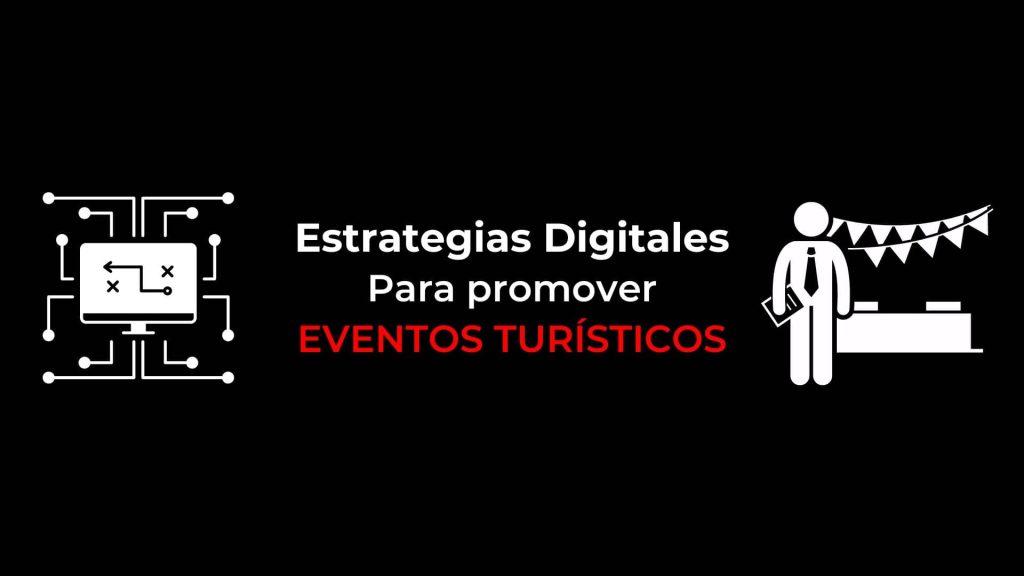 Estrategias Digitales para Promover Eventos Turísticos
