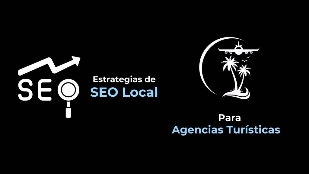 Estrategias de SEO Local para Agencias Turísticas