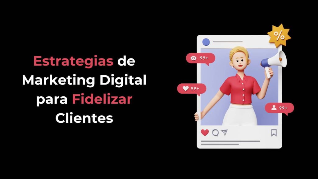 Estrategias de Marketing Digital para Fidelizar Clientes