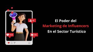 El Poder del Marketing de Influencers en el Sector Turístico