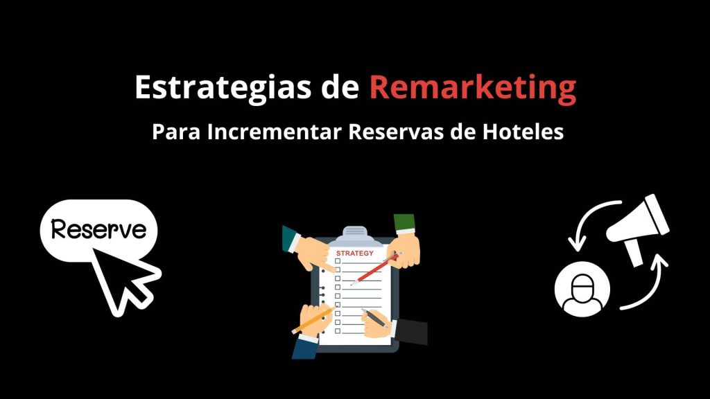 Estrategias de Remarketing para Incrementar Reservas de Hoteles