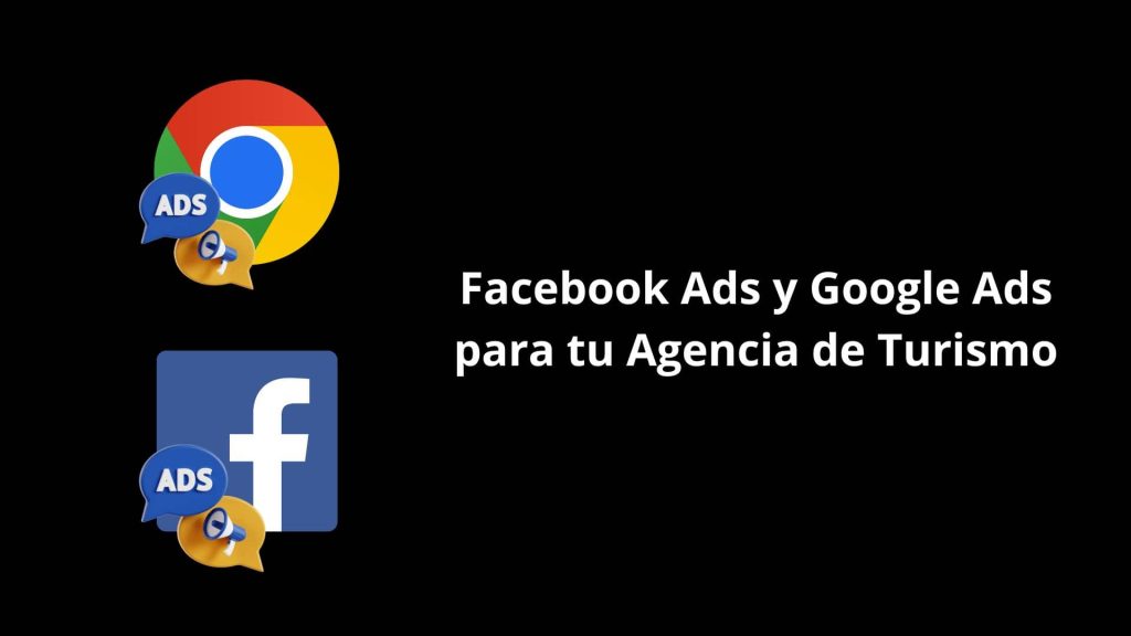 Facebook Ads y Google Ads para tu Agencia de Turismo