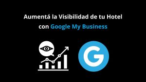 Aumentá la Visibilidad de tu Hotel con Google My Business