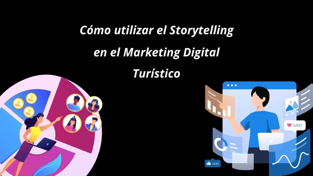 Cómo utilizar el Storytelling en el Marketing Digital Turístico