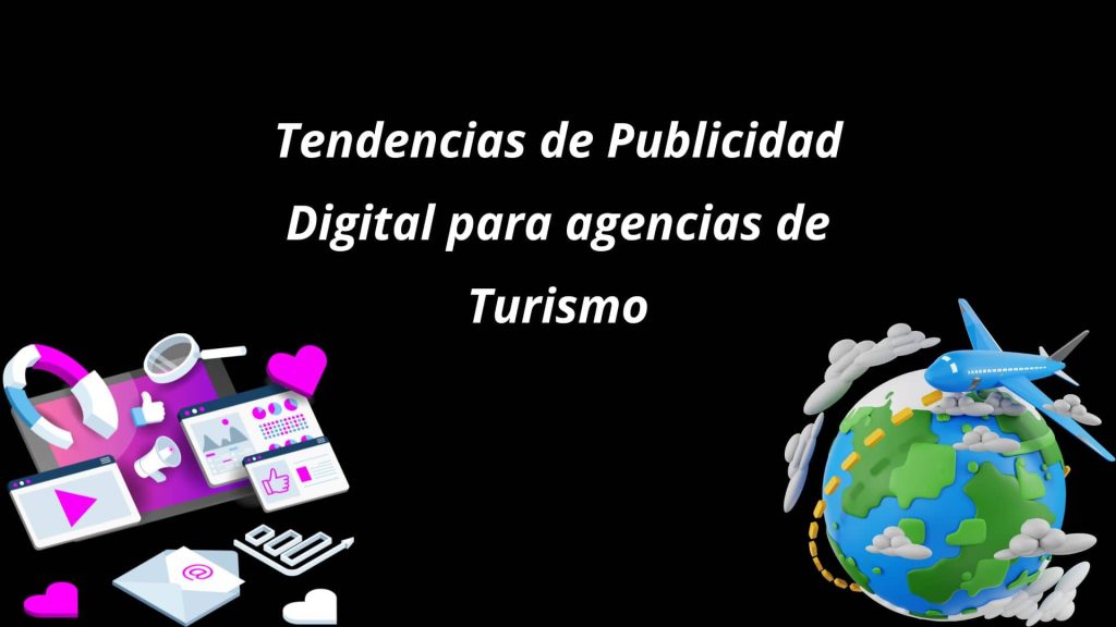 Tendencias de Publicidad Digital para Agencias de Turismo
