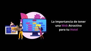 La Importancia de tener una Web Atractiva para tu Hotel