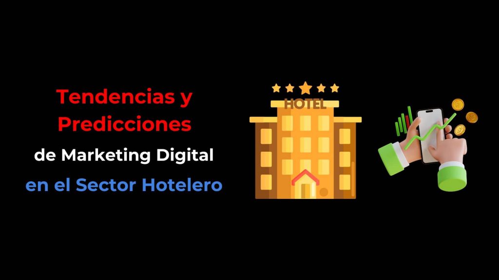 Tendencias y Predicciones de Marketing en el Sector Hotelero