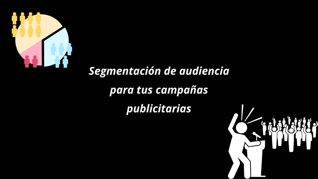 Segmentación de Audiencia para tus Campañas Publicitarias