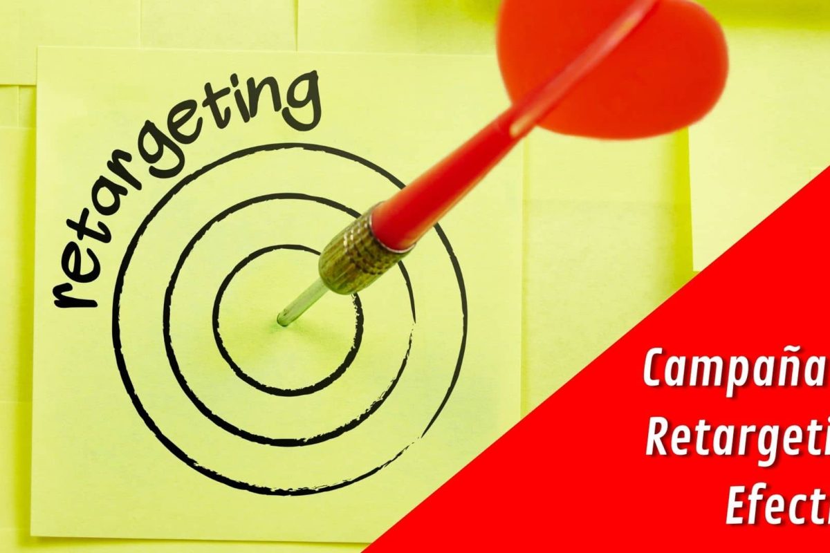 Cómo crear una campaña de Retargeting efectiva