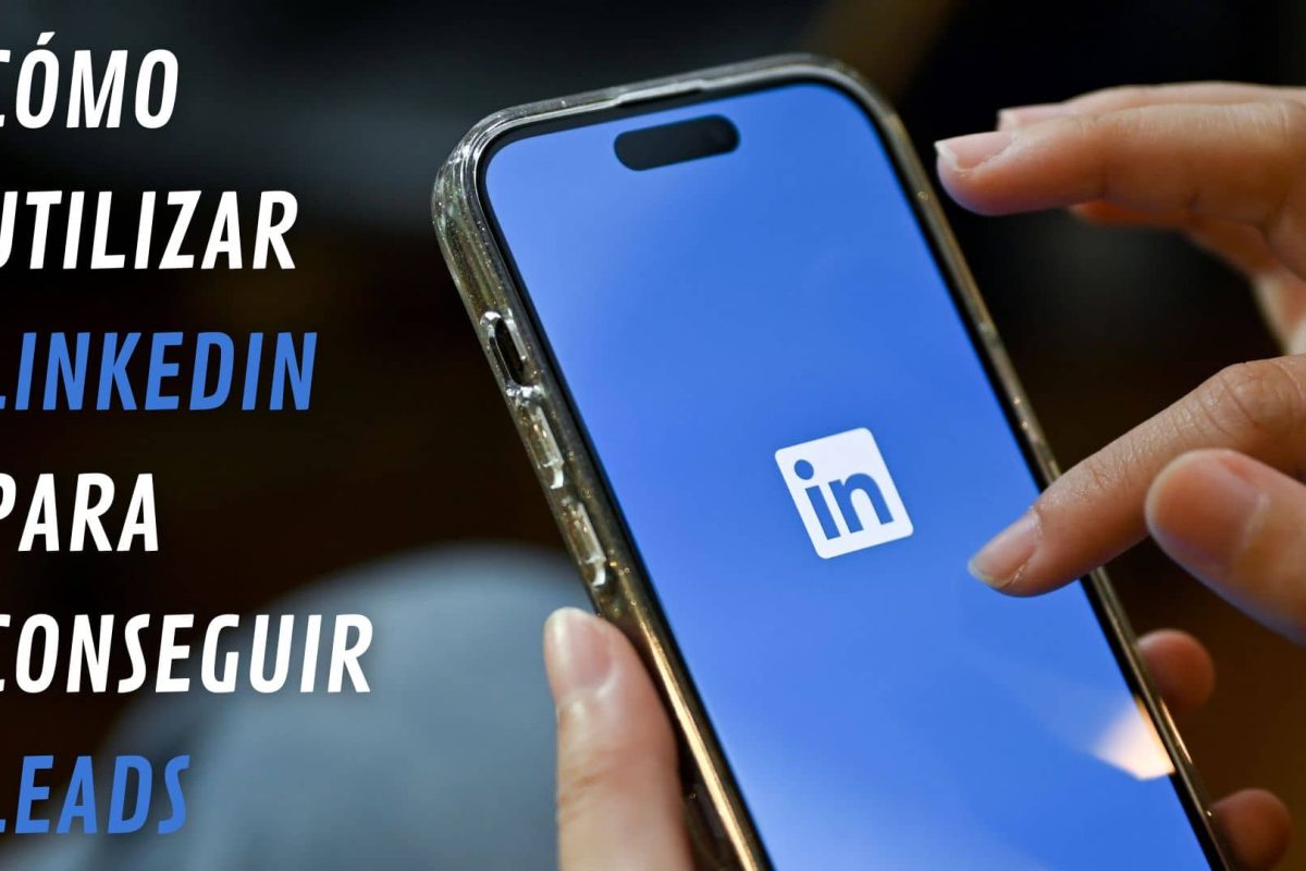 Cómo utilizar LinkedIn para conseguir leads