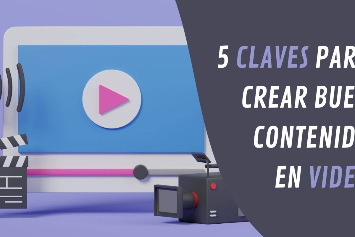 5 claves para crear un buen contenido en video