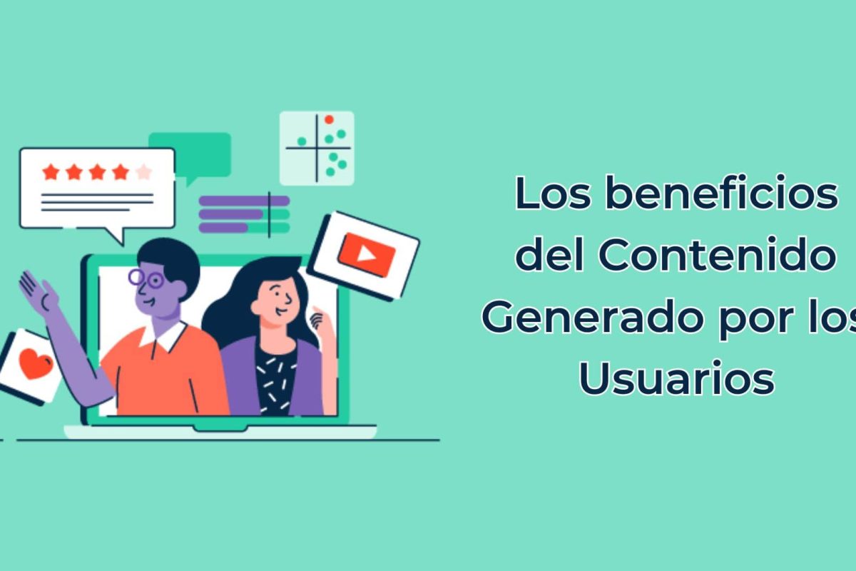Los beneficios del Contenido Generado por los Usuarios