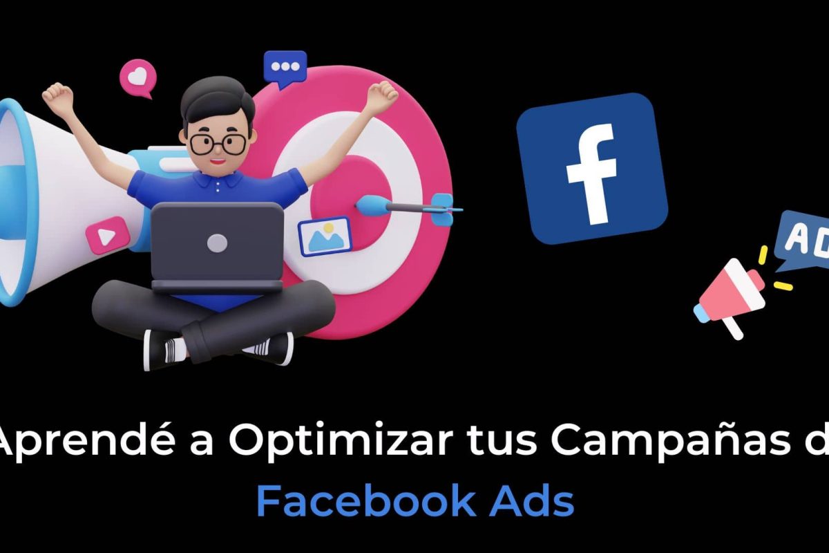 Aprendé a Optimizar tus Campañas de Facebook Ads