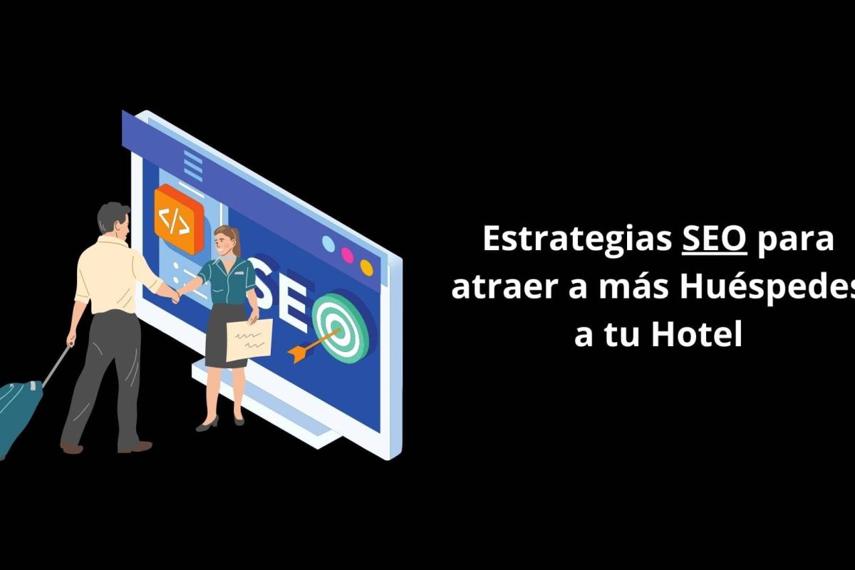 Estrategias SEO para Atraer a más Huéspedes a tu Hotel