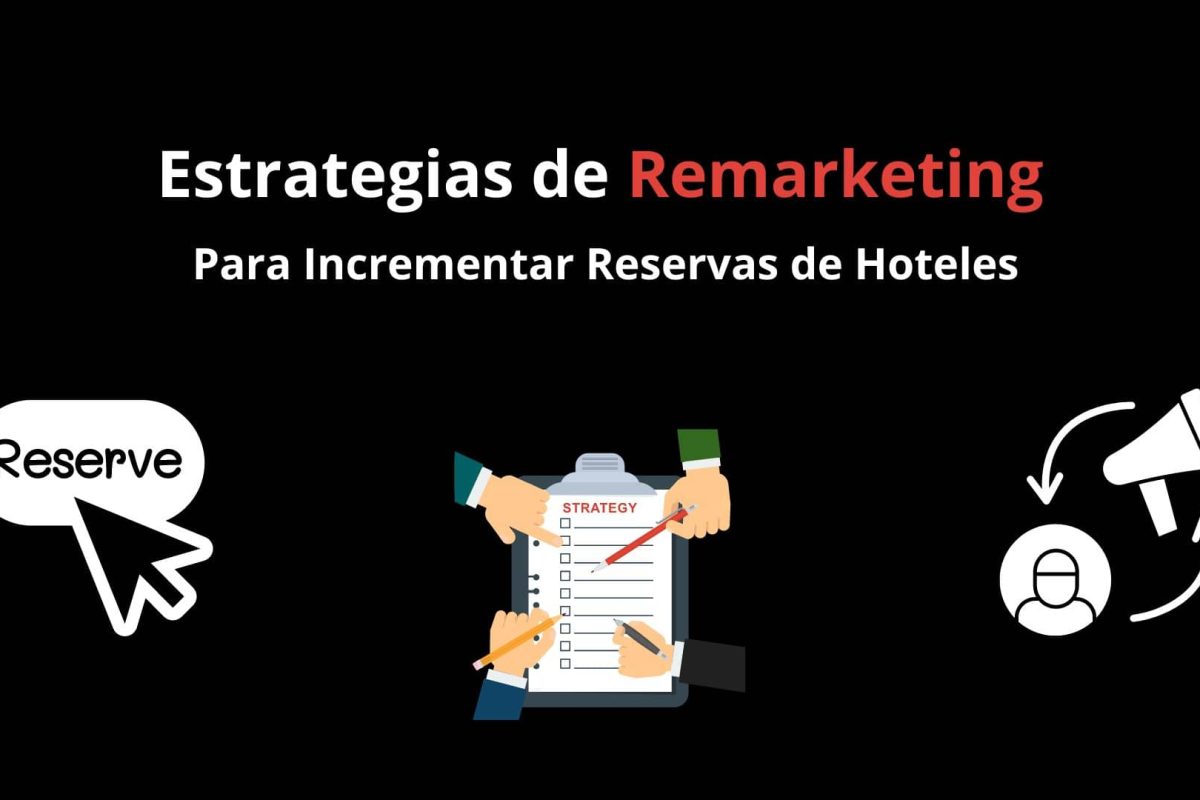 Estrategias de Remarketing para Incrementar Reservas de Hoteles