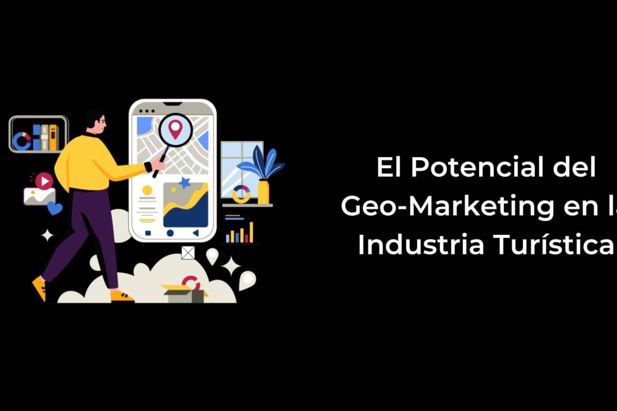 El Potencial del Geo-Marketing en la Industria Turística