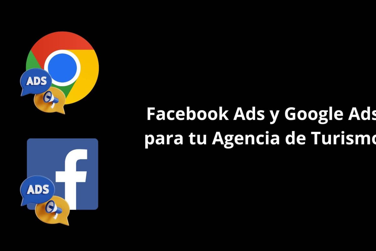 Facebook Ads y Google Ads para tu Agencia de Turismo