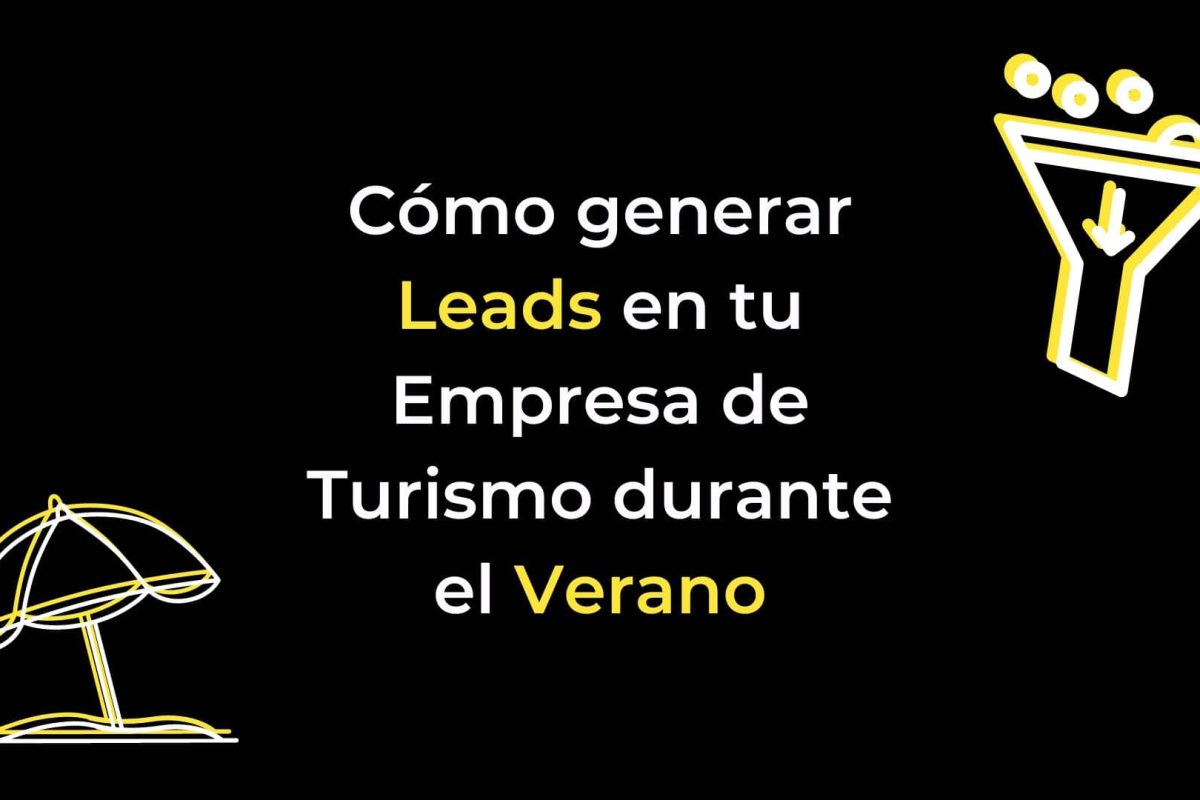 Cómo generar Leads en tu Empresa de Turismo durante el Verano