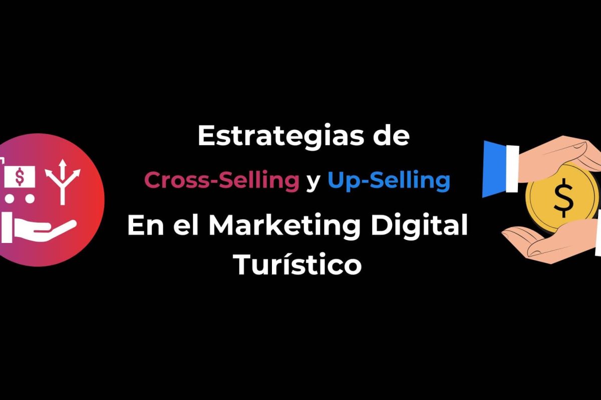 Cross-Selling y Up-Selling en el Marketing Digital Turístico