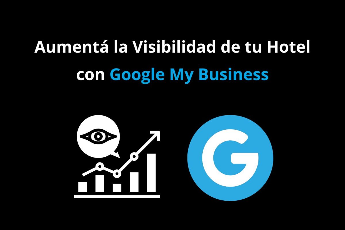 Aumentá la Visibilidad de tu Hotel con Google My Business