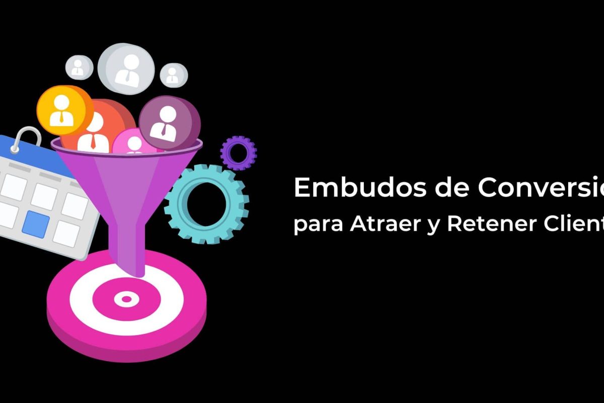 Embudos de Conversión para Atraer y Retener Clientes