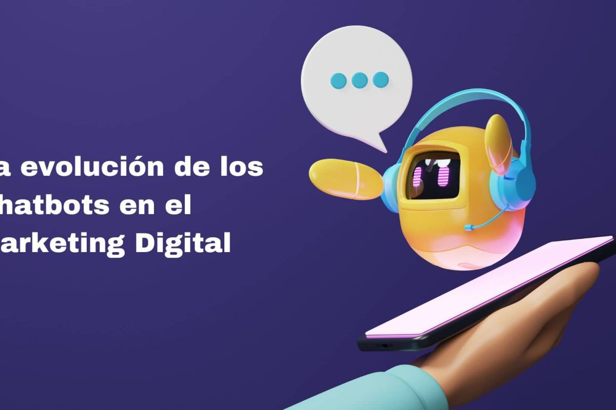 La evolución de los Chatbots en el Marketing Digital