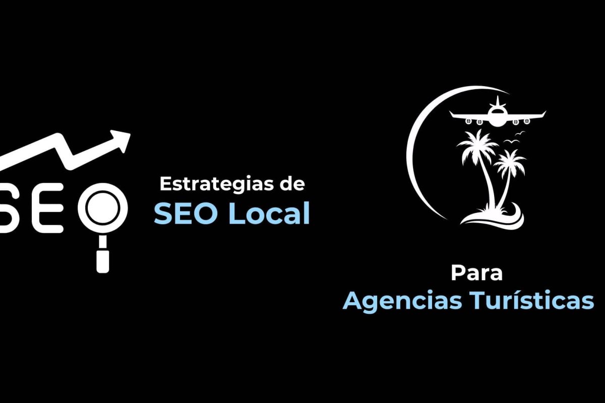 Estrategias de SEO Local para Agencias Turísticas